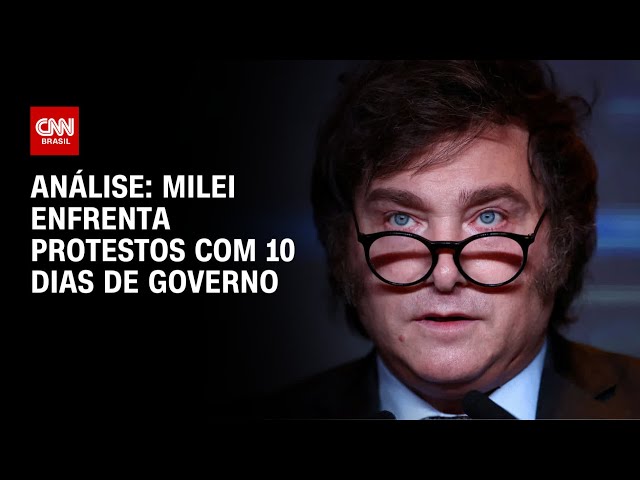 Análise: Milei enfrenta protestos com 10 dias de governo | WW