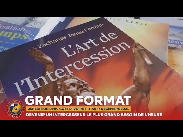 GRAND FORMAT - 25e EDTION DE L'UMPJ CI: DEVENIR UN INTERCESSEUR LEPLUS GRAND BESOIN DE L'H