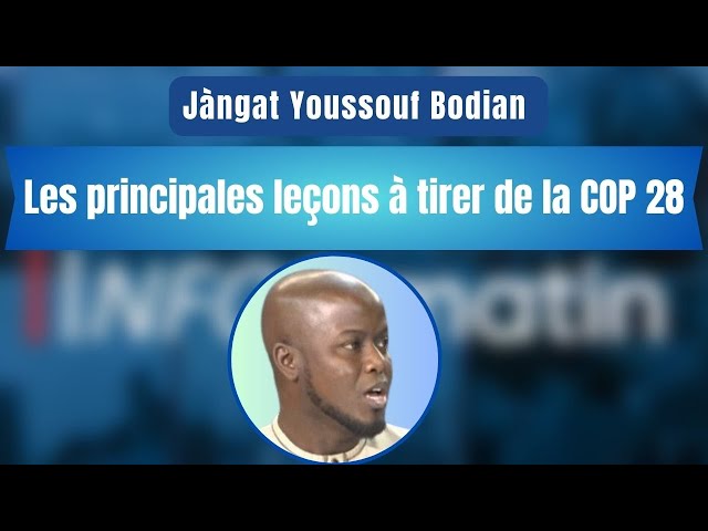 Jàngat Youssouf Bodian  / Les principales leçons à tirer de la COP 28