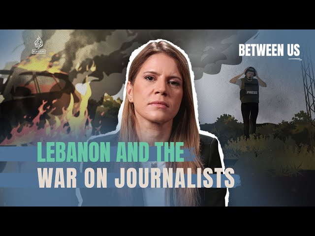 Lebanon and the war on journalists | Between Us