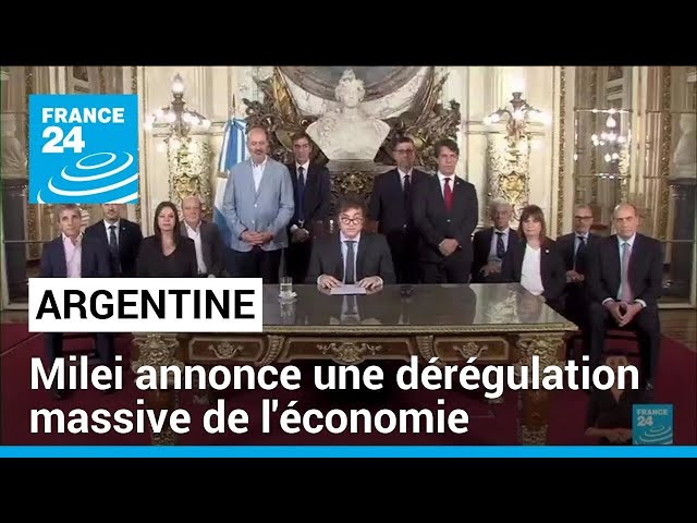 Argentine : Javier Milei annonce une dérégulation massive de l'économie • FRANCE 24