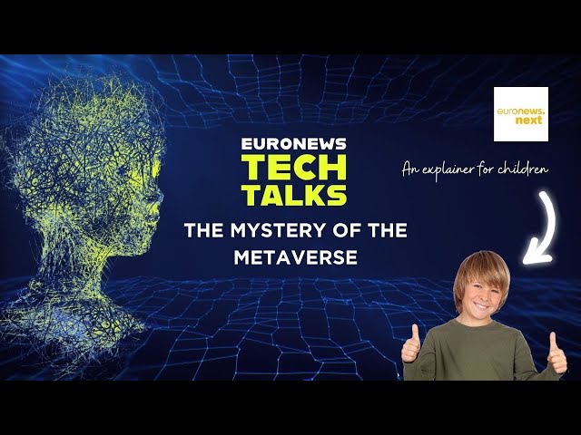 The mystery of the metaverse explained to children | Euronews Tech Talks