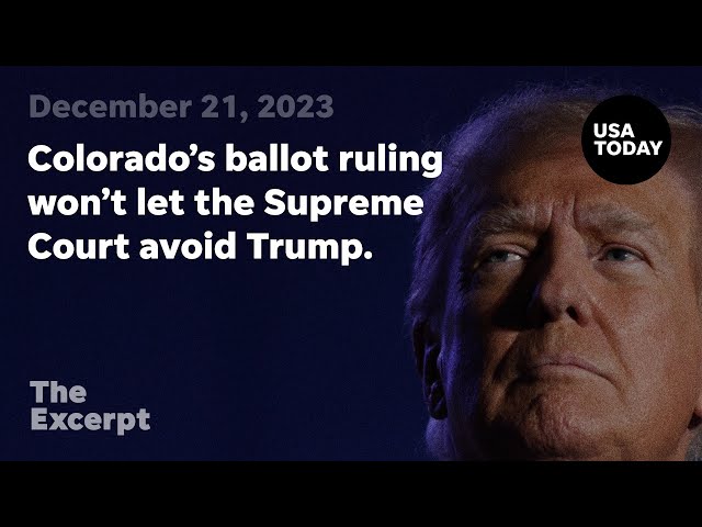 Colorado's ballot ruling won't let the Supreme Court avoid Trump | The Excerpt