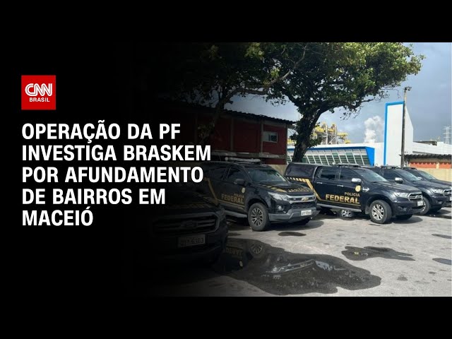 Operação da PF investiga Braskem por afundamento de bairros em Maceió | BRASIL MEIO-DIA