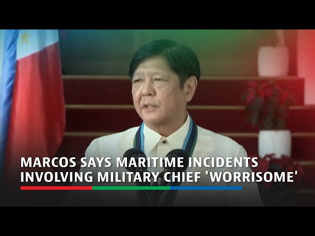 Marcos says maritime incidents involving military chief 'worrisome'