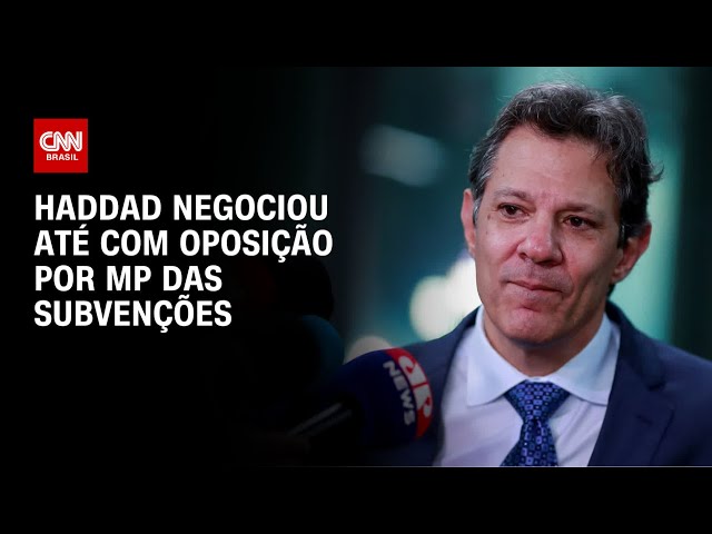 Haddad negociou até com oposição por MP das subvenções | CNN 360º