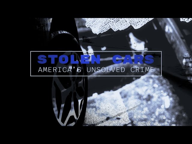 Stolen Cars: America’s Unsolved Crime