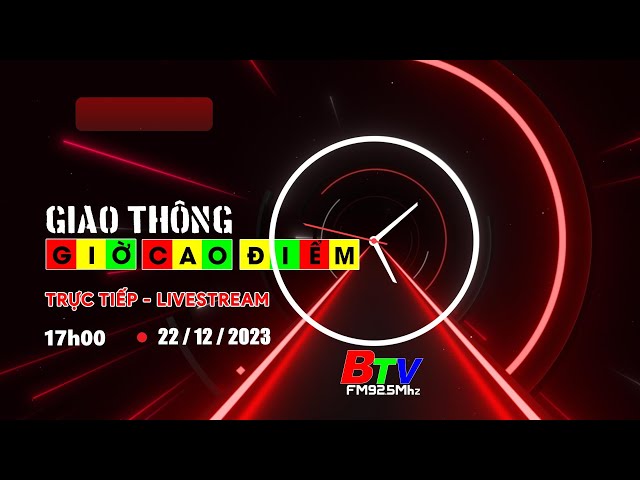 Giao thông - Giờ cao điểm | Chiều 22/12/2023 | BTV - TRUYỀN HÌNH BÌNH DƯƠNG