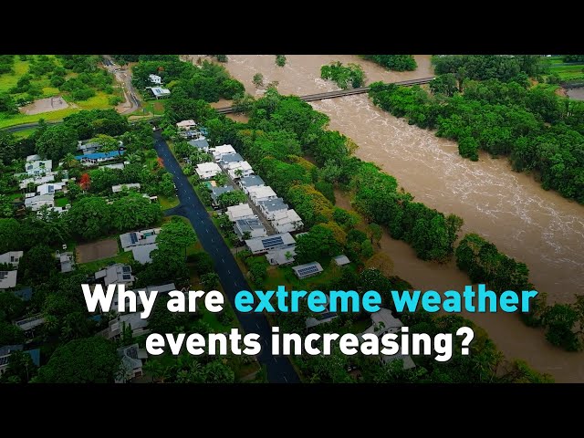 Why are extreme weather events increasing?