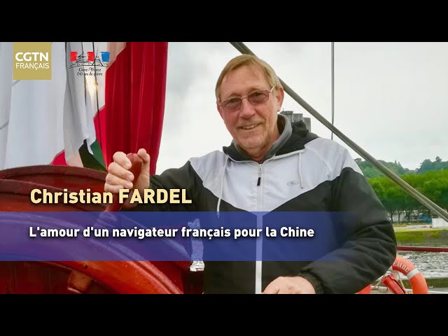 L'amour d'un navigateur français Christian FARDEL pour la Chine