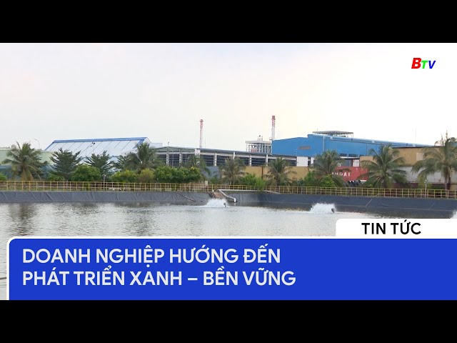 Doanh nghiệp hướng đến phát triển xanh – bền vững