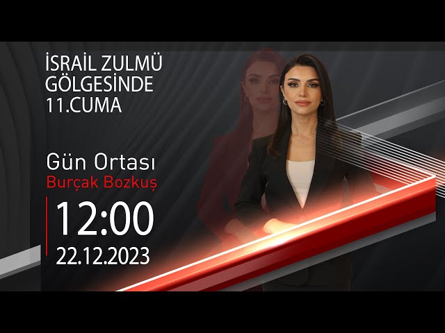  #CANLI | Burçak Bozkuş ile Gün Ortası | 22 Aralık 2023 | HABER #CNNTÜRK