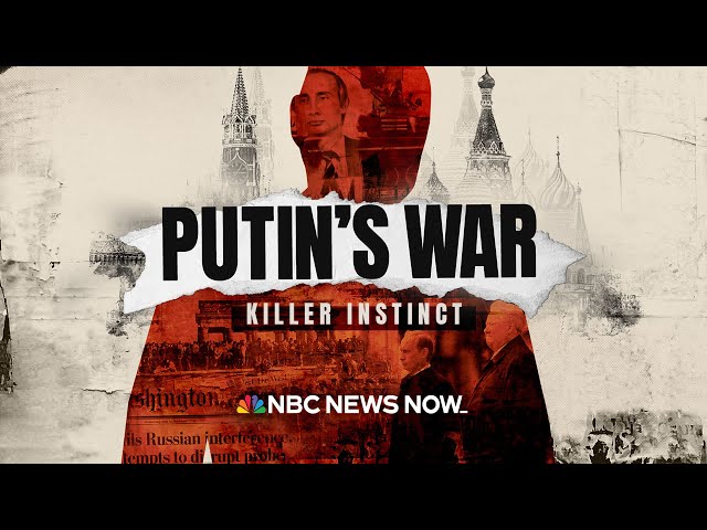 Putin’s War: Killer Instinct