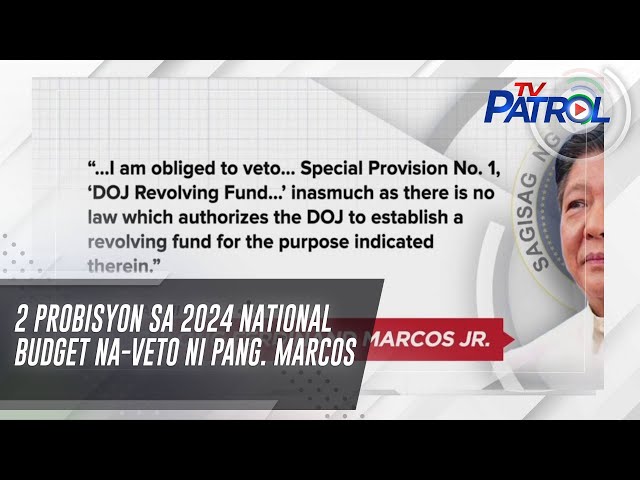 2 probisyon sa 2024 national budget na-veto ni Pang. Marcos | TV Patrol