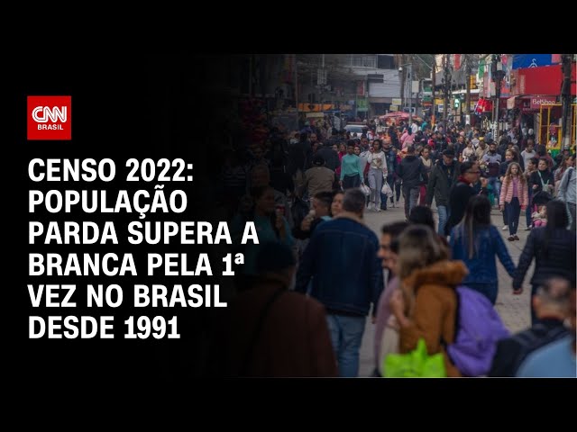 Censo 2022: População parda supera a branca pela 1ª vez no Brasil desde 1991 | LIVE CNN