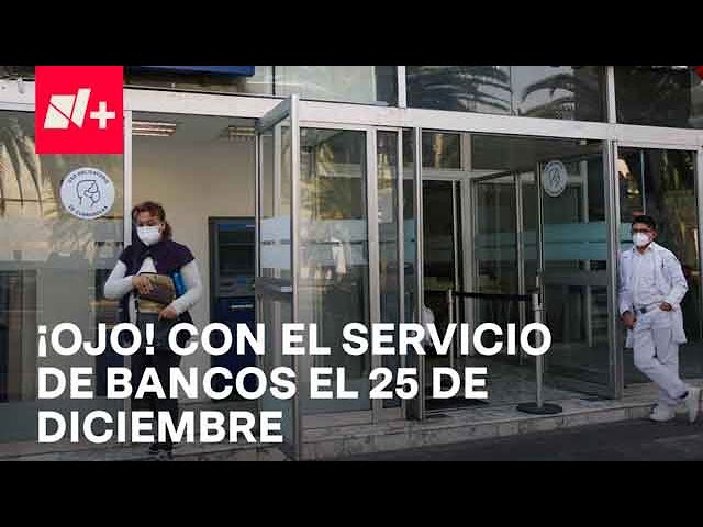 ¿Darán servicio los bancos el 25 de Diciembre? - Despierta