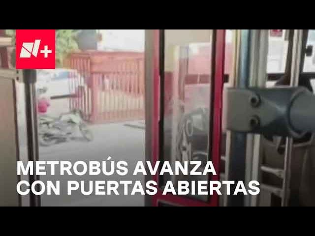 Metrobús CDMX: Unidad avanza con puertas abiertas - Despierta