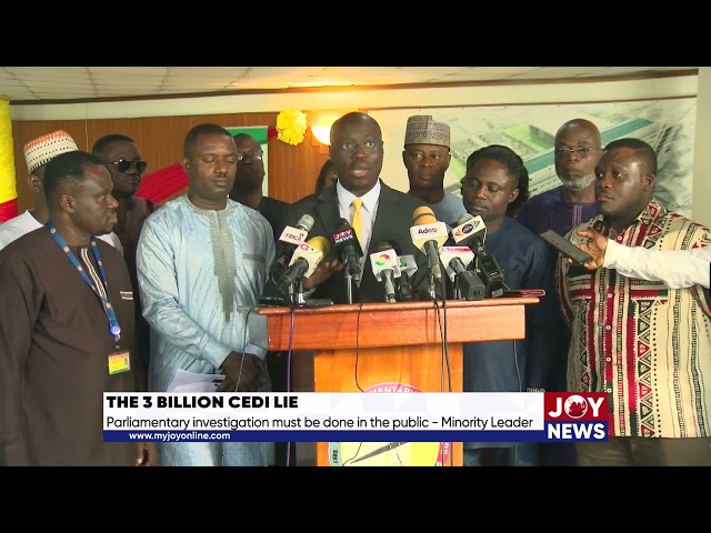 The 3 billion lie: Parliamentary investigation must be done in the public. - Minority Leader