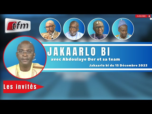 TFM LIVE : Jakaarlo bi du 22 Décembre 2023 avec Abdoulaye Der et sa team