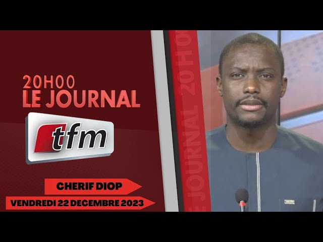 JT Français 20h du 22 Décembre 2023 présenté par Chérif Diop