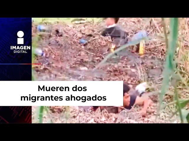 Mueren dos migrantes ahogados entre fango en el Río Bravo