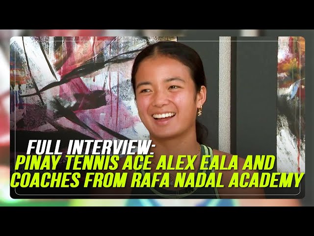 FULL INTERVIEW: Pinay tennis ace Alex Eala and coaches from Rafa Nadal Academy
