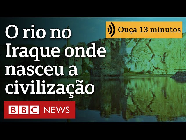 O rio no Iraque onde nasceu a civilização