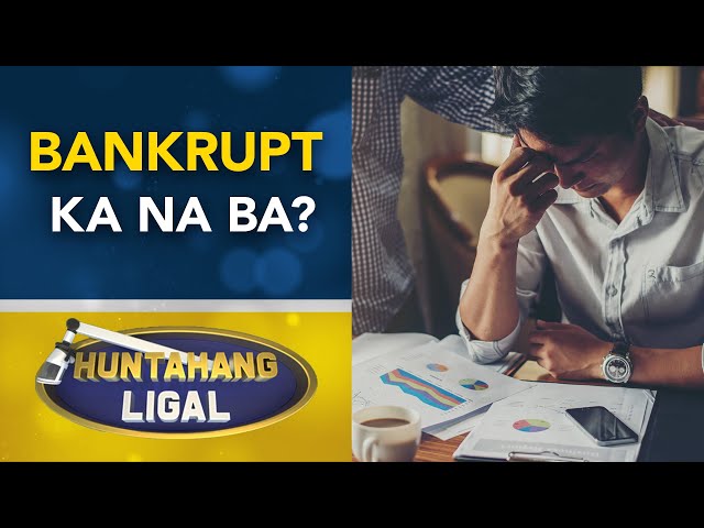 Kailan masasabing ‘bankrupt’ na ang isang tao?