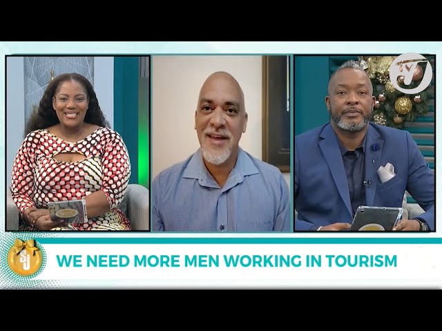 We Need more Men Working in the Tourism Industry | TVJ Smile Jamaica