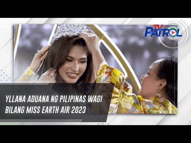 Yllana Aduana ng Pilipinas wagi bilang Miss Earth Air 2023 | TV Patrol