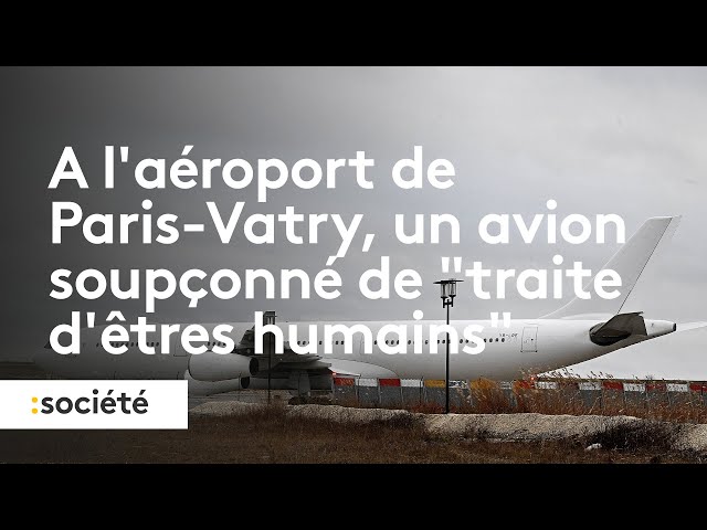 A l'aéroport de Paris-Vatry un avion immobilisé pour soupçon de "traite d'êtres humai