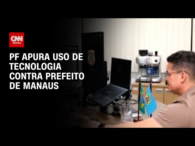 PF apura uso de tecnologia contra prefeito de Manaus | CNN PRIME TIME