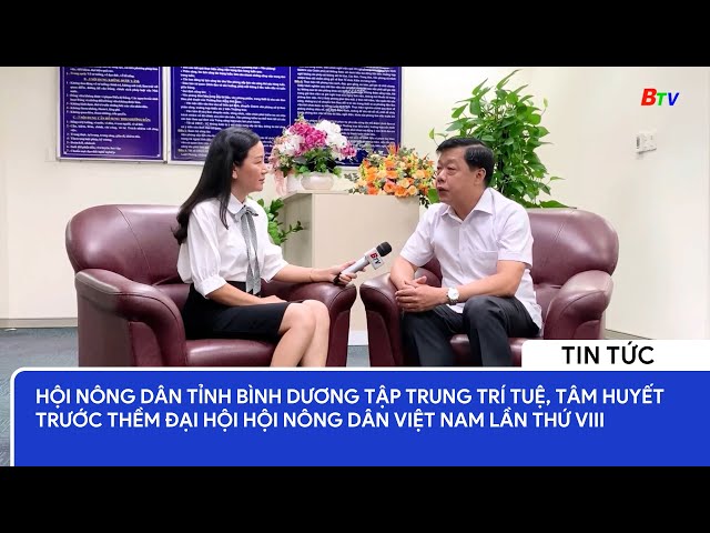 Hội Nông dân Bình Dương tập trung trí tuệ, tâm huyết trước thềm Đại hội VIII Hội Nông dân Việt Nam