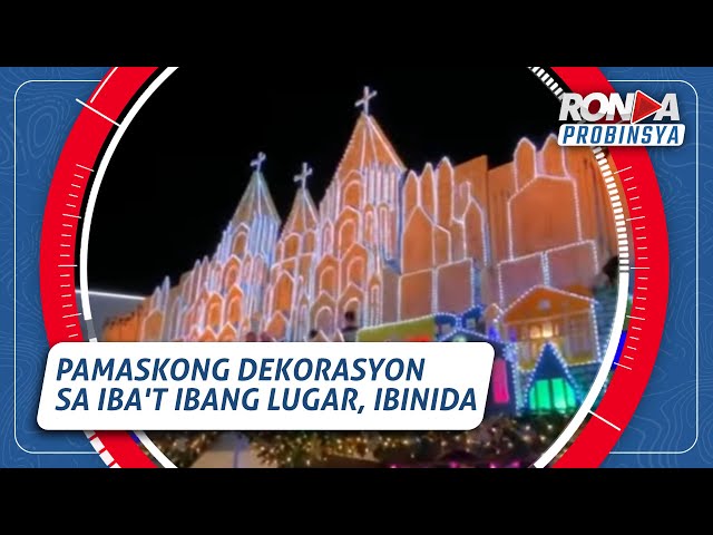 RONDA PROBINSYA: Pamaskong dekorasyon sa iba't ibang lugar, ibinida