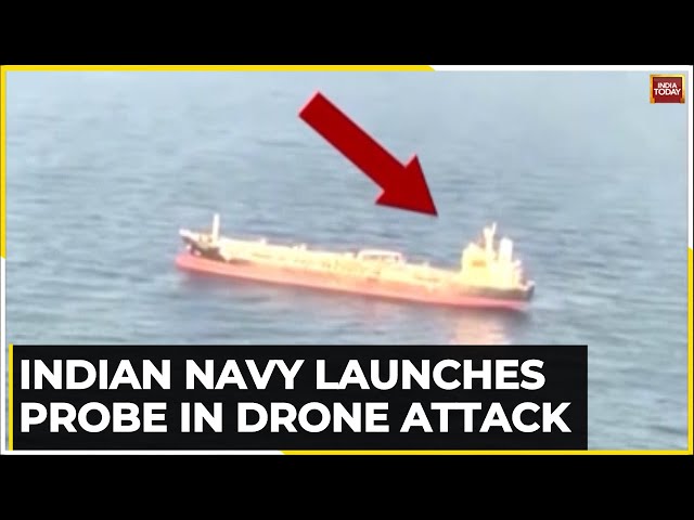 Indian Navy Launches Probe Into Drone Attack On Merchant Vessel MV Chem Pluto | India Today News