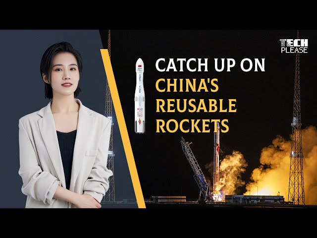 Tech Please: Getting up to speed with China's reusable rockets