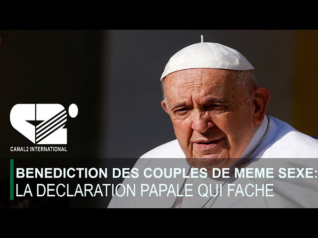 CANAL PRESSE  du 24/12/2023: "BENEDICTION DES COUPLES DE MEME SEXE: La déclaration papale qui f