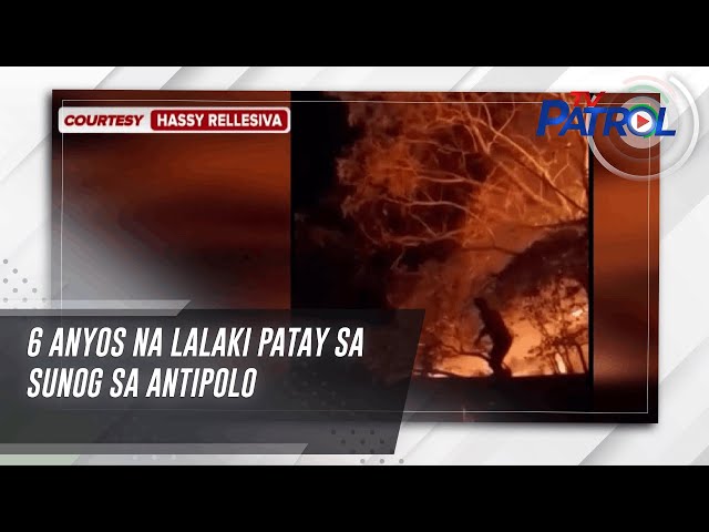 6 anyos na lalaki patay sa sunog sa Antipolo | TV Patrol