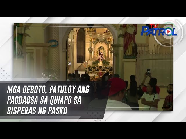 Mga deboto, patuloy ang pagdagsa sa Quiapo sa bisperas ng Pasko | TV Patrol