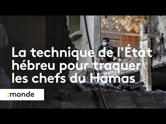 Guerre entre le Hamas et Israël : la technique de l'État hébreu pour traquer les chefs du Hamas