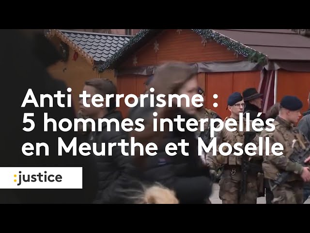 Anti terrorisme : Cinq hommes interpellés en Meurthe et Moselle