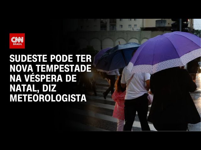 Sudeste pode ter nova tempestade hoje, diz meteorologista | AGORA CNN