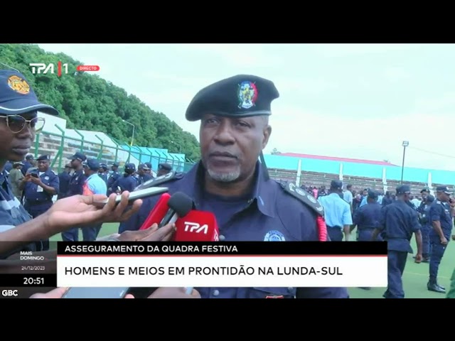 Asseguramento da quadra festiva - Homens e meios em protidão na Lunda-Sul