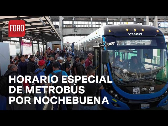 Horario especial en el Metrobús por Nochebuena en la CDMX - Las Noticias