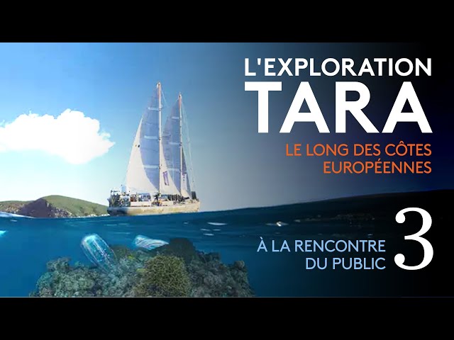 "L'exploration Tara : le long des côtes européennes" (3/6) : à la rencontre du public