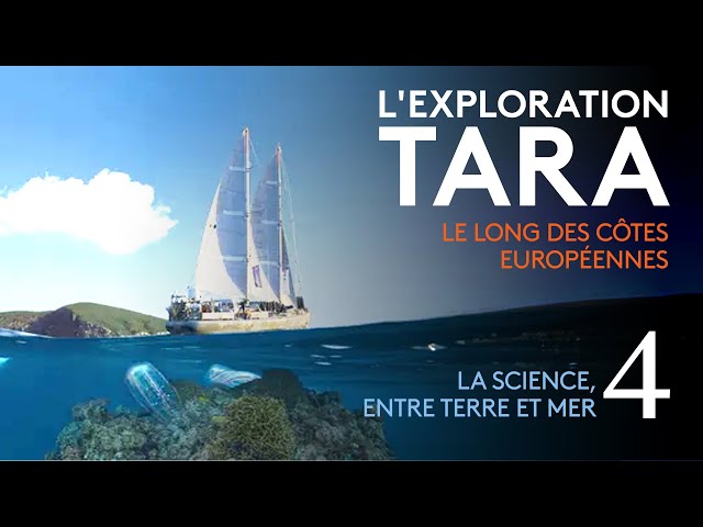 "L'exploration Tara : le long des côtes européennes" (4/6) : la science entre terre e