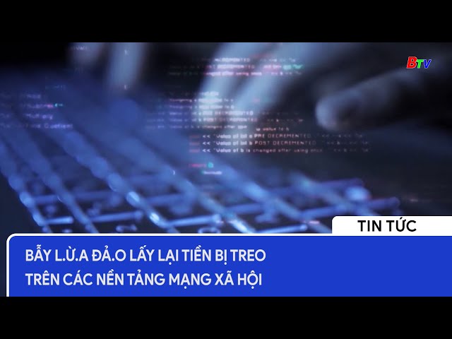 Bẫy lừa đảo lấy lại tiền bị treo trên các nền tảng mạng xã hội