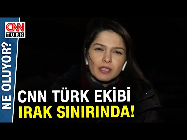 Sınır hattında şu an neler oluyor? CNN Türk Ekibinden Hasret Kaya Sınır Hattında #Haber