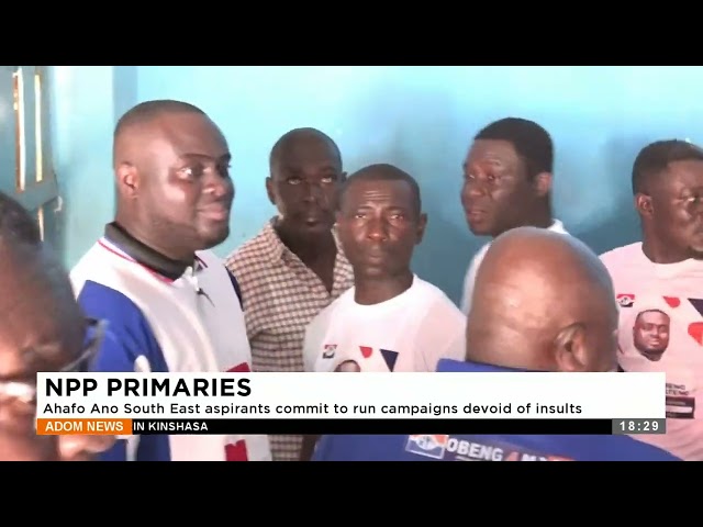 NPP Primaries: Ahafo Ano South East aspirants commit to run campaigns devoid of insults (25-12-23)