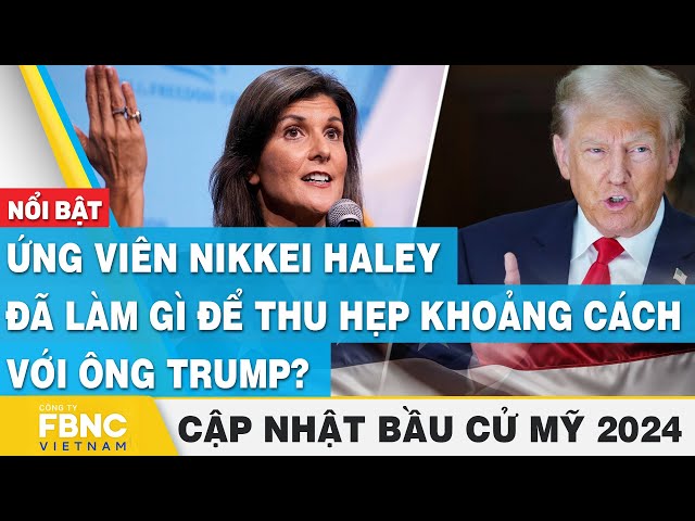 Ứng viên Nikkei Haley đã làm gì để thu hẹp khoảng cách với ông Trump? | Cập nhật Bầu cử Mỹ 2024